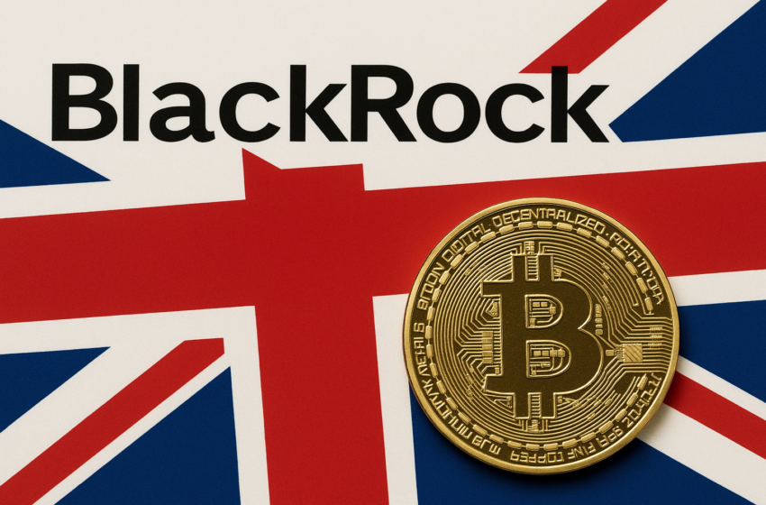 BlackRock brings Bitcoin ETP to UK as regulator opens door for crypto products