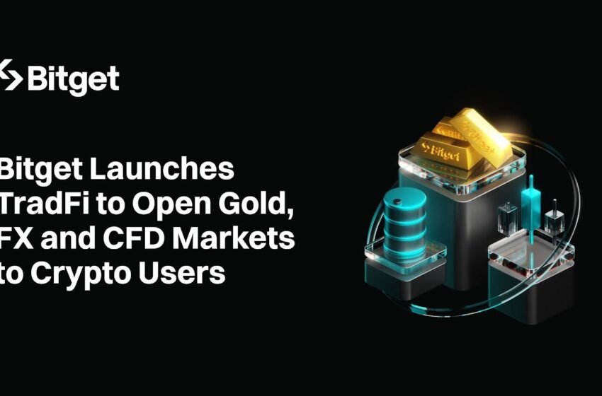  Bitget Launches Gold, Forex and Commodities Markets for Crypto Users