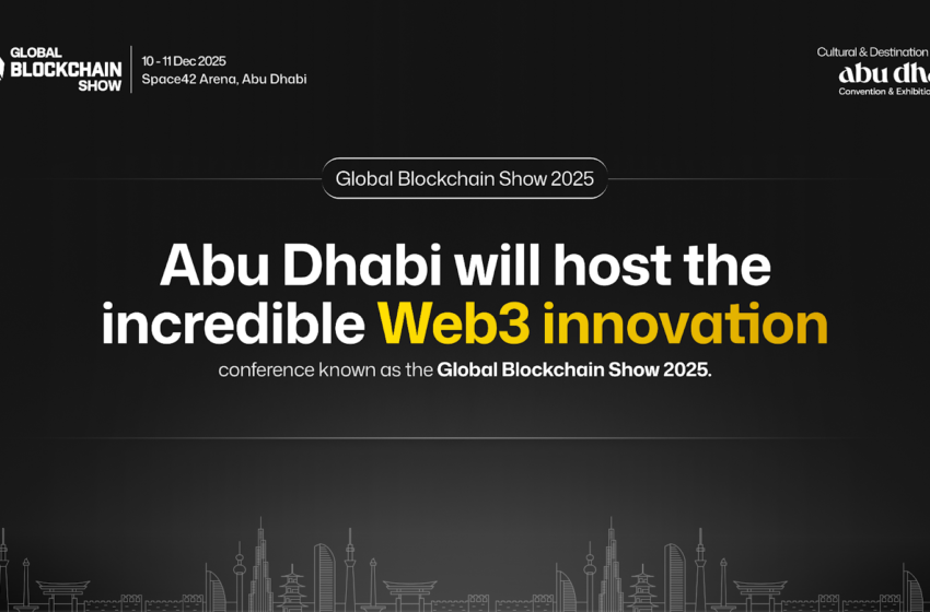  Global Blockchain Show 2025 to Spotlight Web3 Innovation in Abu Dhabi