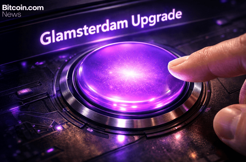  Ethereum’s Glamsterdam Upgrade Takes Shape as 2026 Target Comes Into Focus