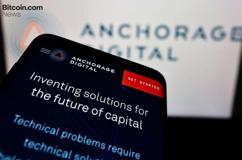  Report: Anchorage Digital Seeks $200M–$400M Ahead of Potential IPO