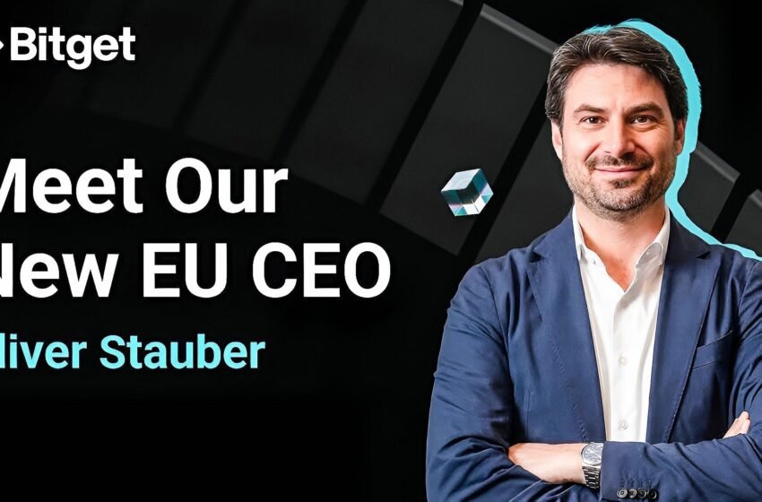  Bitget Appoints Oliver Stauber as EU CEO, Sets Course to Establish Headquarters in Austria