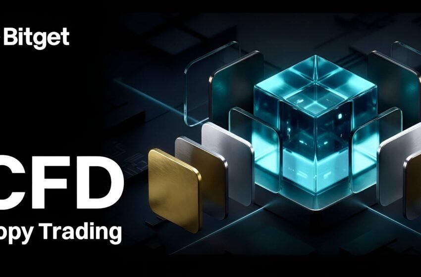  Bitget Launches CFD Copy Trading as Demand for Cross-Market Exposure Accelerates – Press release Bitcoin News