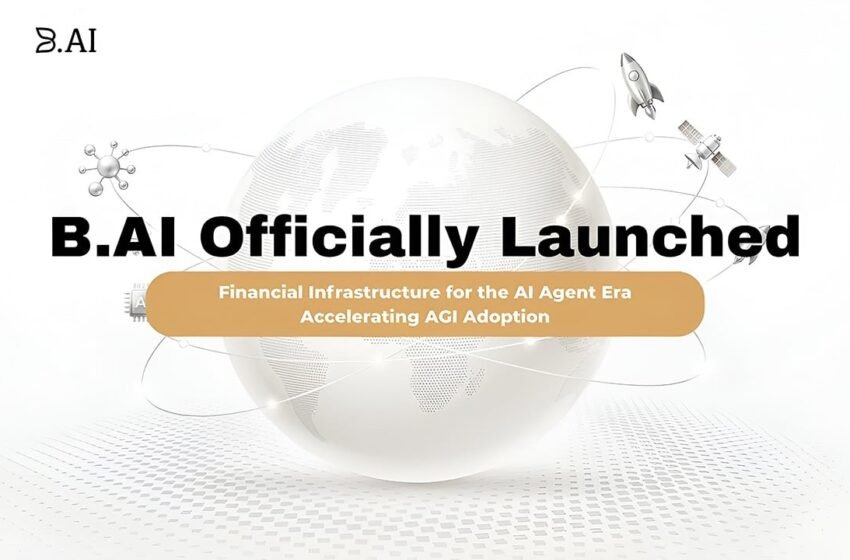  B.AI Launches Globally, Introducing Infrastructure for Autonomous AI Agents to Advance AGI – Press release Bitcoin News