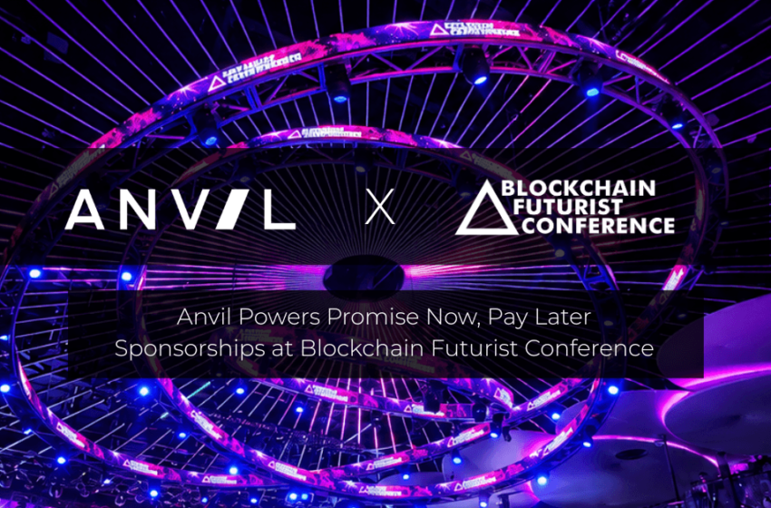  Anvil Powers Promise Now, Pay Later Sponsorships at Blockchain Futurist Conference – Bitcoin News