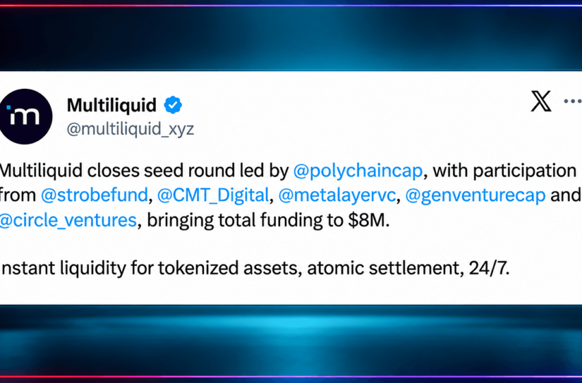  Multiliquid Raises $8M to Challenge Slow Settlement on Wall Street – Bitcoin News