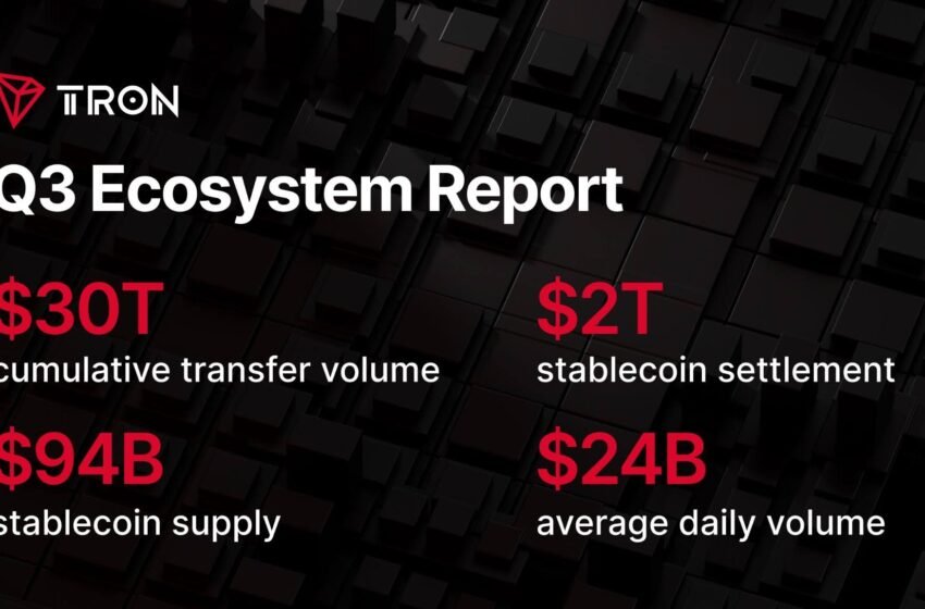  State of TRON Q3 2026 Report Highlights $2.21 Trillion in Stablecoin Settlement Amid Network Activity Growth